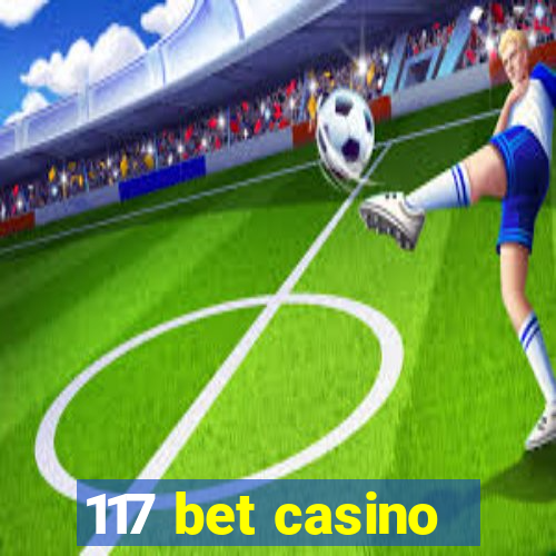 117 bet casino